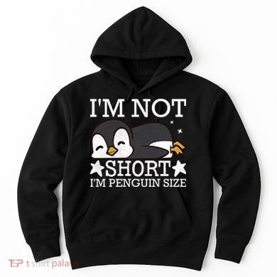 I'm Not Short I'm Penguine Size Funny Meme Hoodie