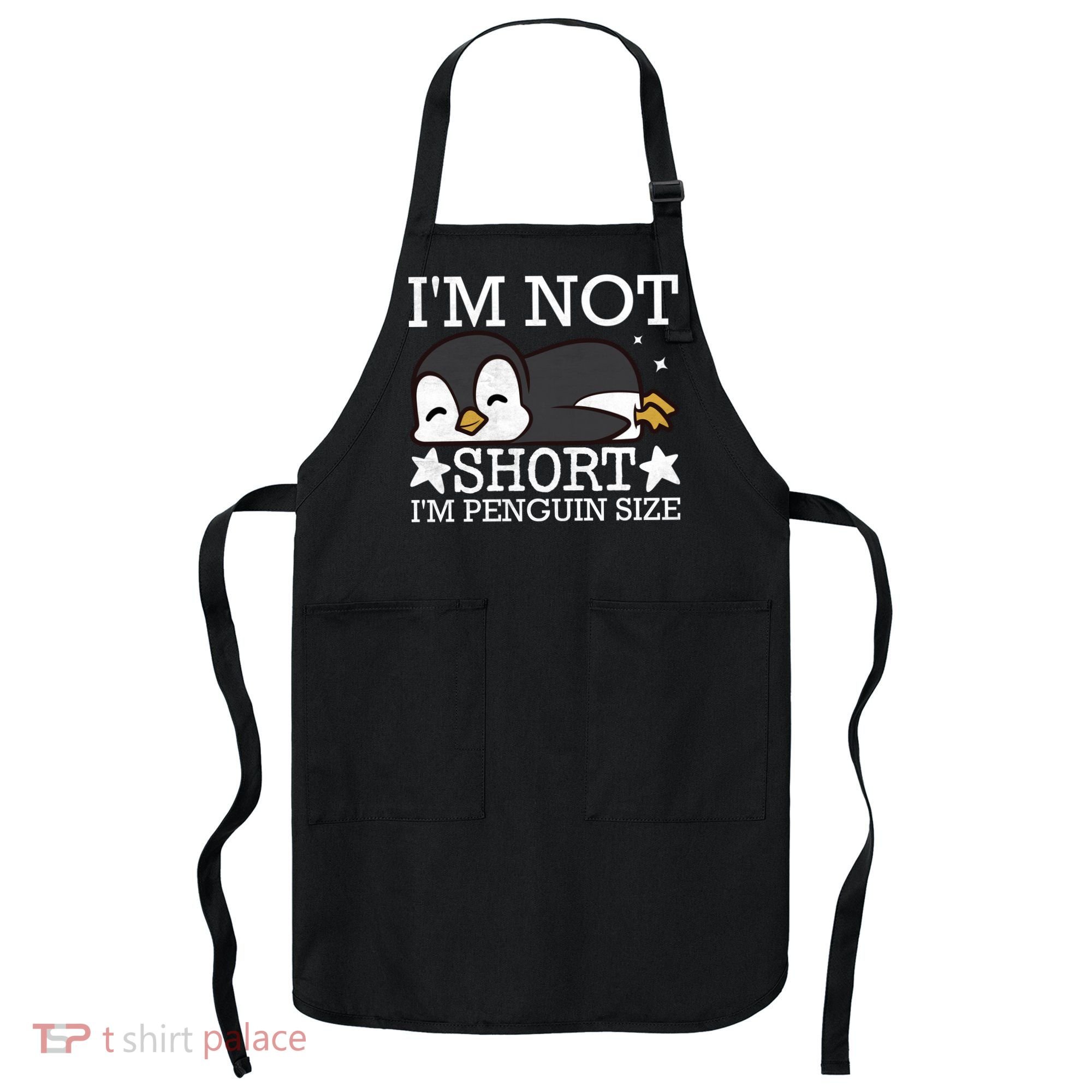 I'm Not Short I'm Penguine Size Funny Meme Apron