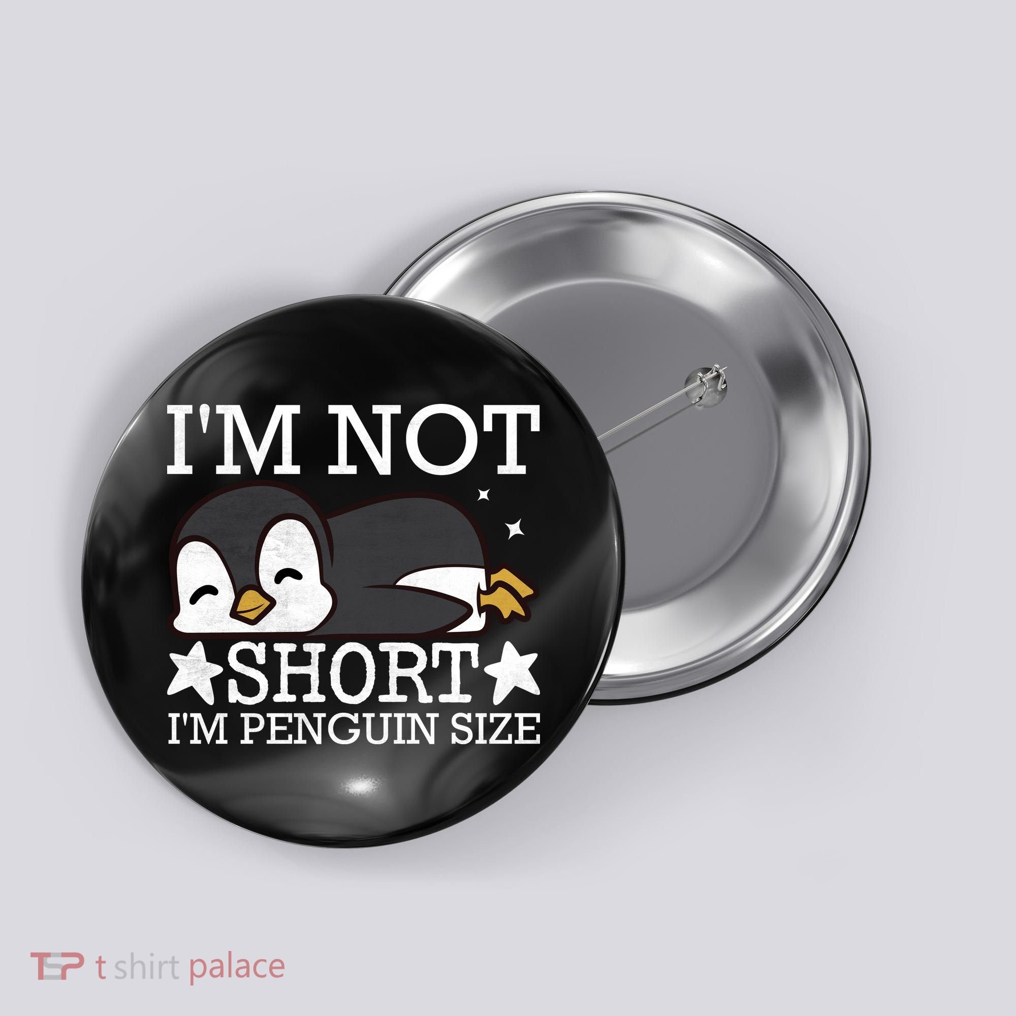 I'm Not Short I'm Penguine Size Funny Meme Button