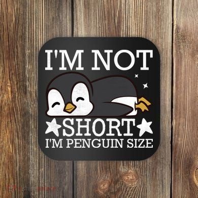 I'm Not Short I'm Penguine Size Funny Meme Coaster