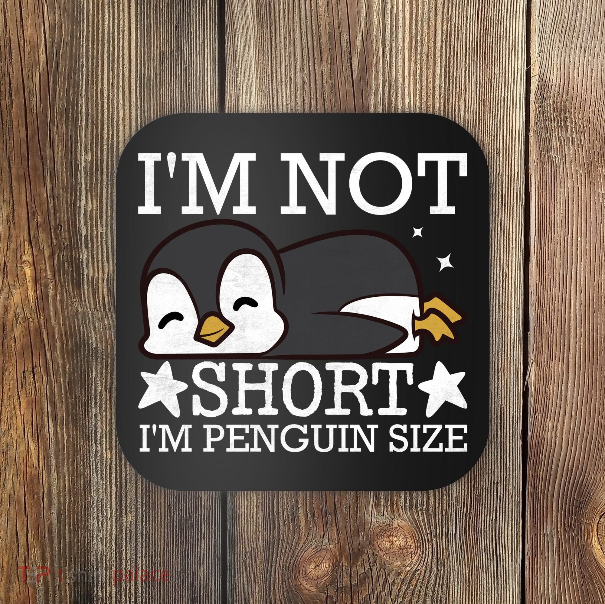 I'm Not Short I'm Penguine Size Funny Meme Coaster