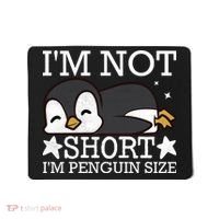 I'm Not Short I'm Penguine Size Funny Meme Mousepad thumb 0