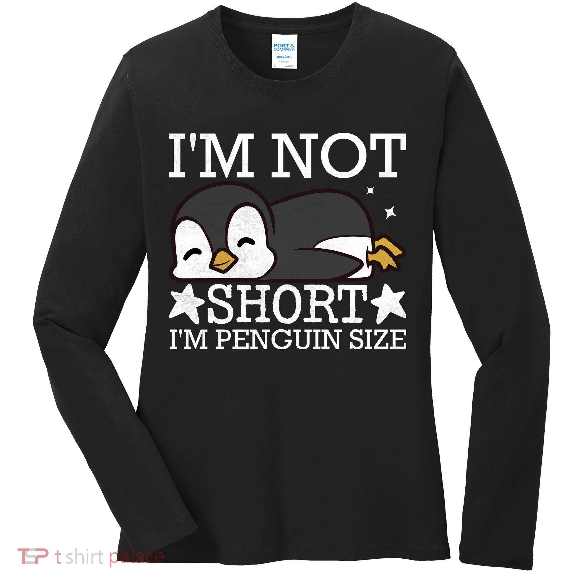 I'm Not Short I'm Penguine Size Funny Meme Women's Long Sleeve Shirt