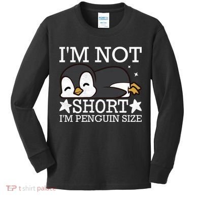 I'm Not Short I'm Penguine Size Funny Meme Kids Long Sleeve Shirt