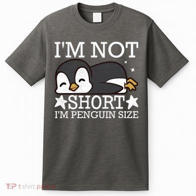 I'm Not Short I'm Penguine Size Funny Meme T-Shirt