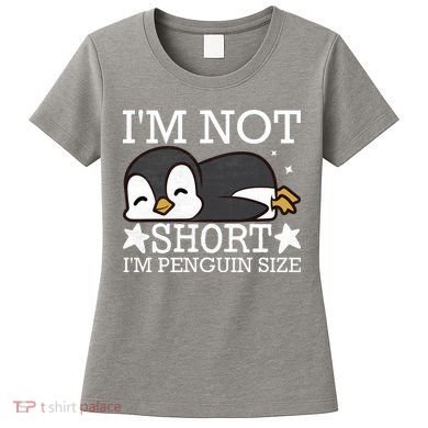 I'm Not Short I'm Penguine Size Funny Meme Women's T-Shirt