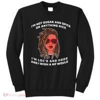 I'm Not Sugar And Spice Or Anything Nice I'm Loc'd And Hood Sweatshirt thumb 0
