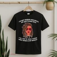 I'm Not Sugar And Spice Or Anything Nice I'm Loc'd And Hood T-Shirt thumb 2
