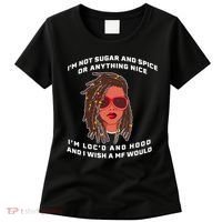I'm Not Sugar And Spice Or Anything Nice I'm Loc'd And Hood Women's T-Shirt thumb 0