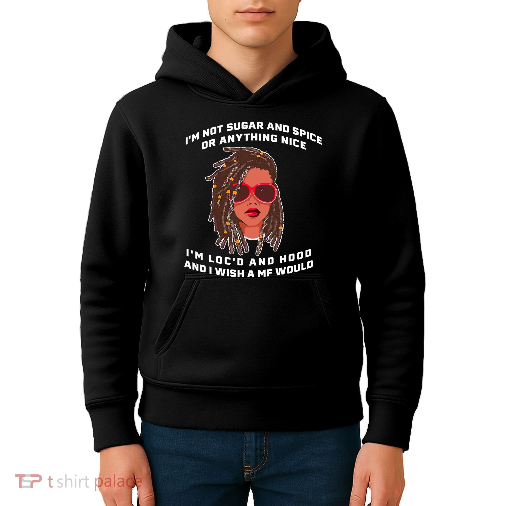 I'm Not Sugar And Spice Or Anything Nice I'm Loc'd And Hood Kids Hoodie