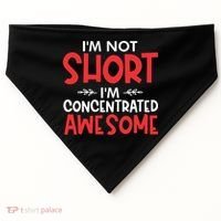 I'm Not Short I'm Concentrated Awesome USA-Made Doggie Bandana thumb 0