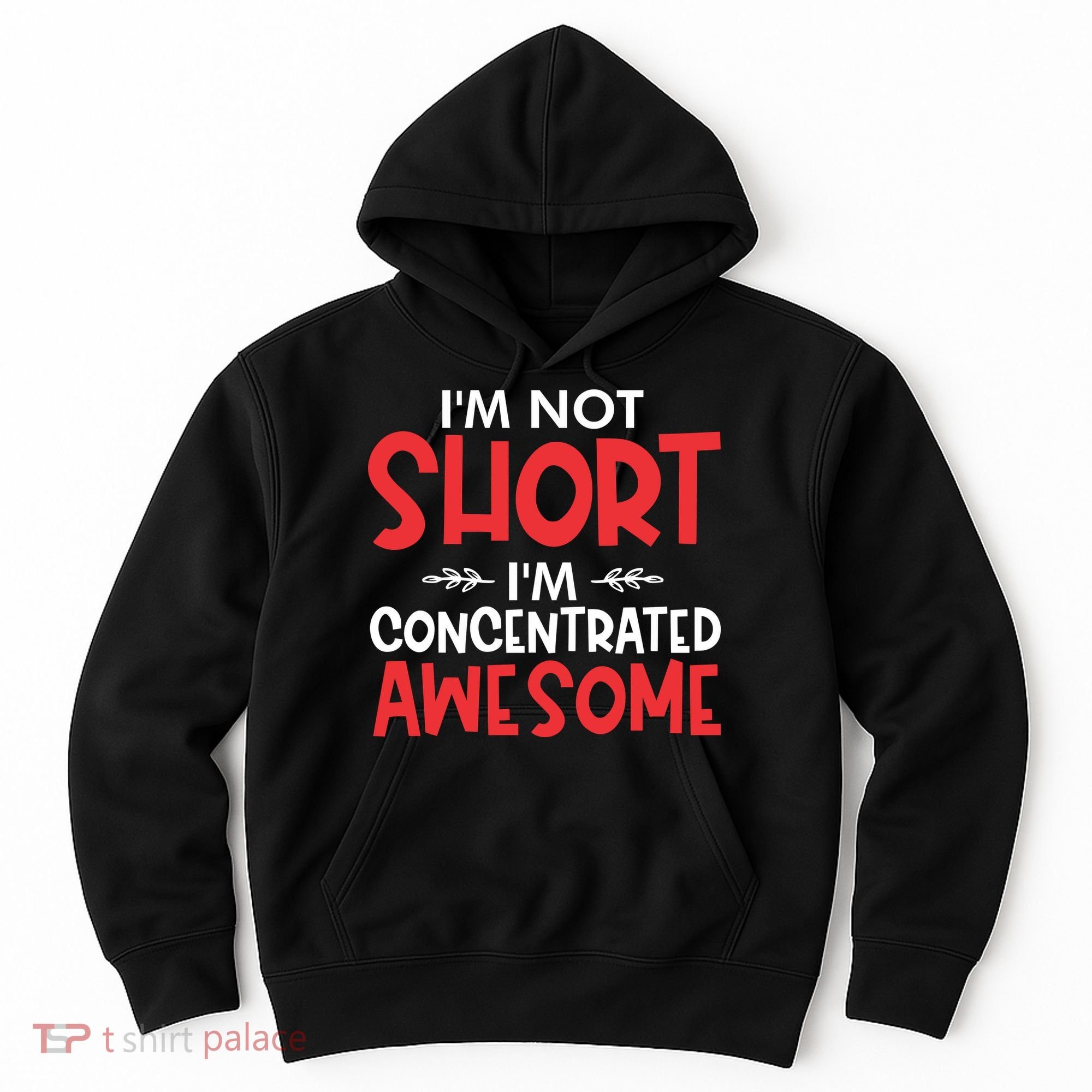 I'm Not Short I'm Concentrated Awesome Hoodie