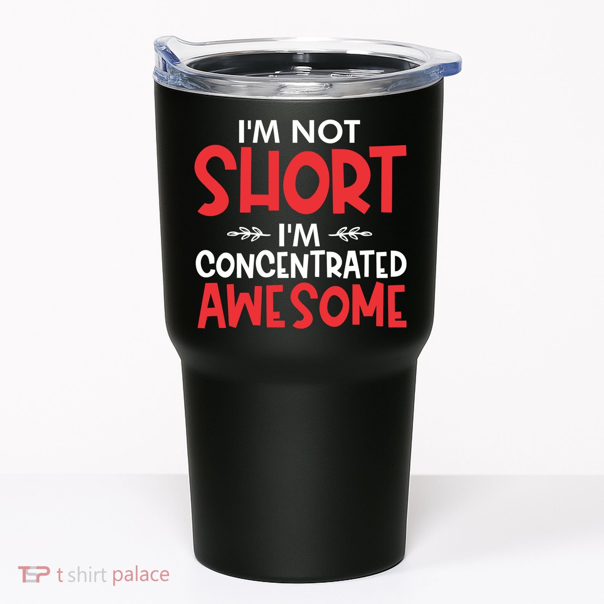 I'm Not Short I'm Concentrated Awesome Tumbler