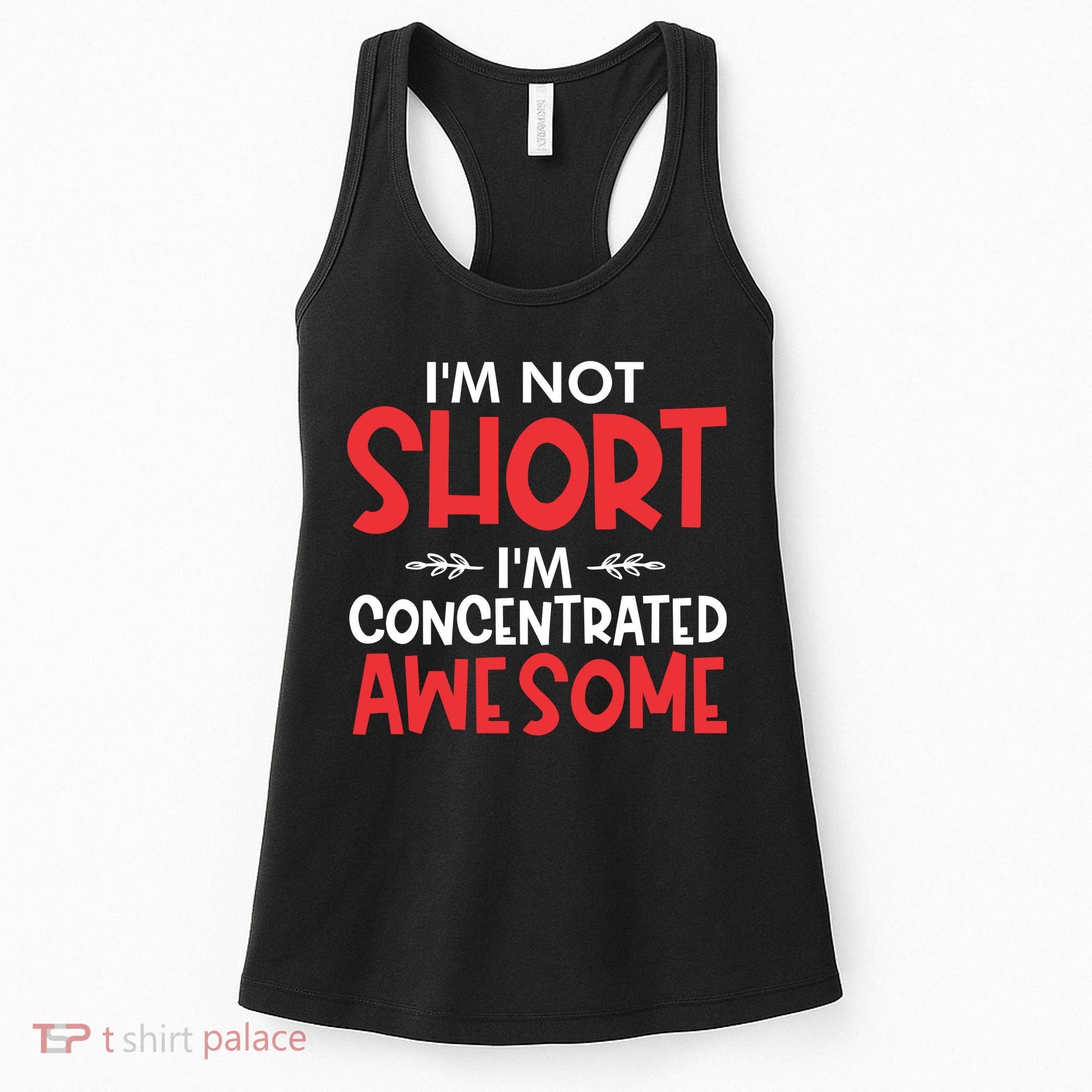 I'm Not Short I'm Concentrated Awesome Women's Tank Top