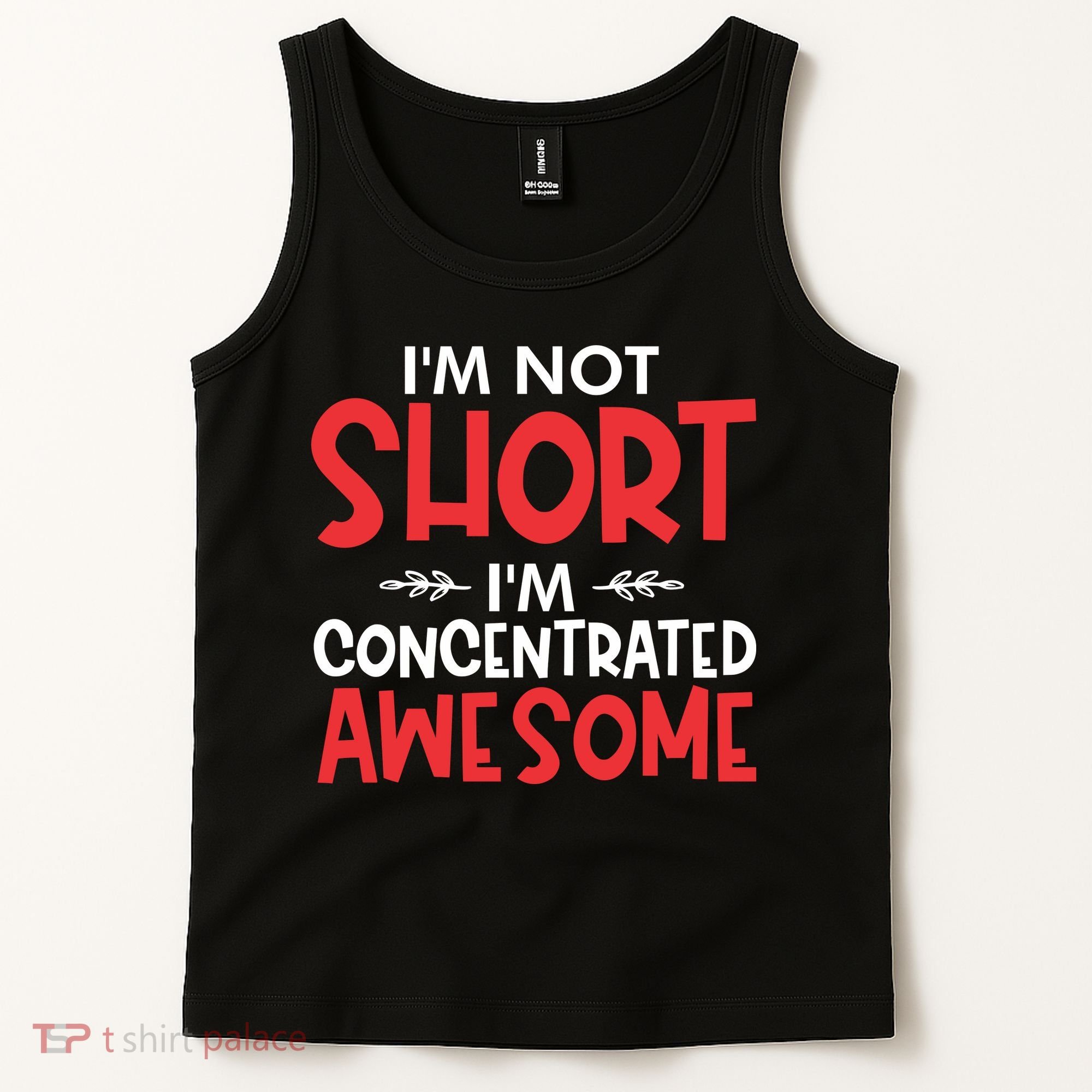 I'm Not Short I'm Concentrated Awesome Tank Top