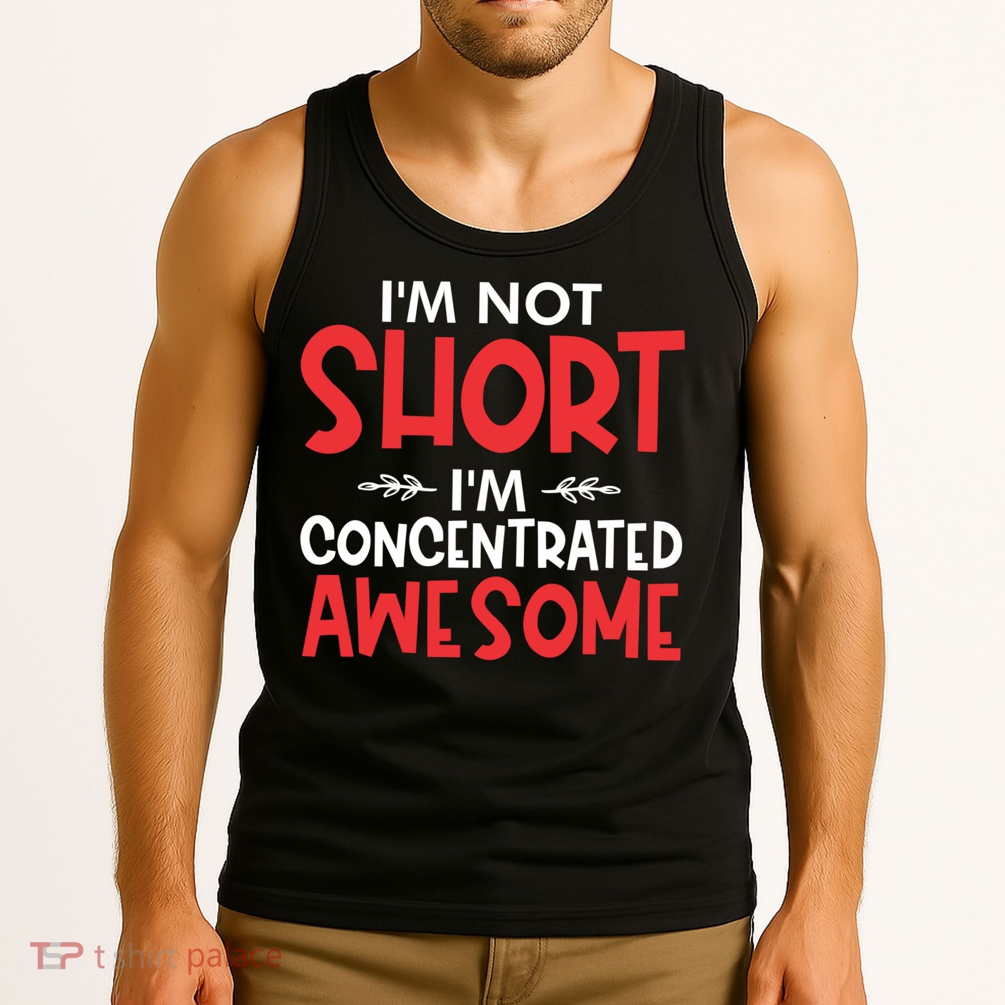 I'm Not Short I'm Concentrated Awesome Tank Top