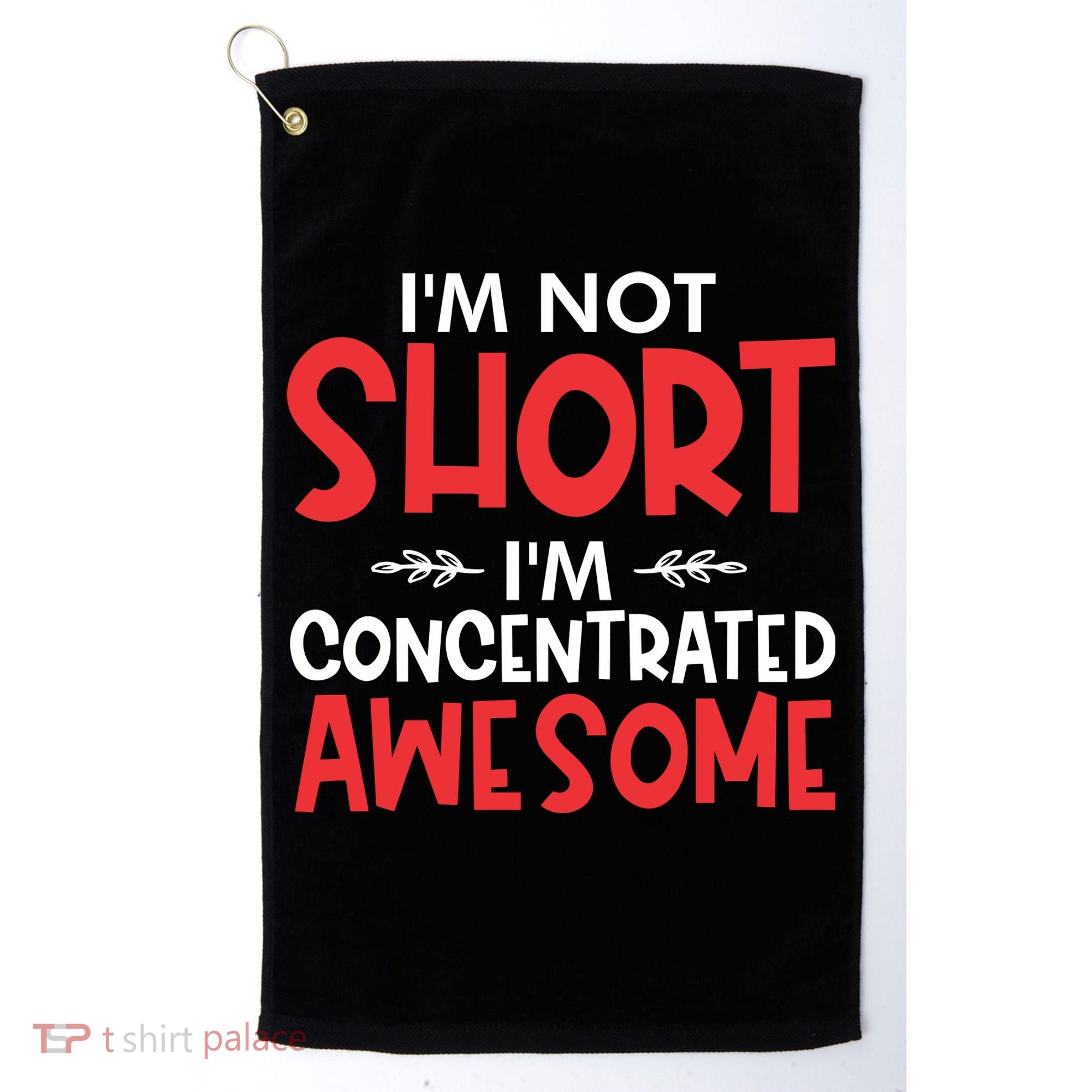 I'm Not Short I'm Concentrated Awesome Golf Towel