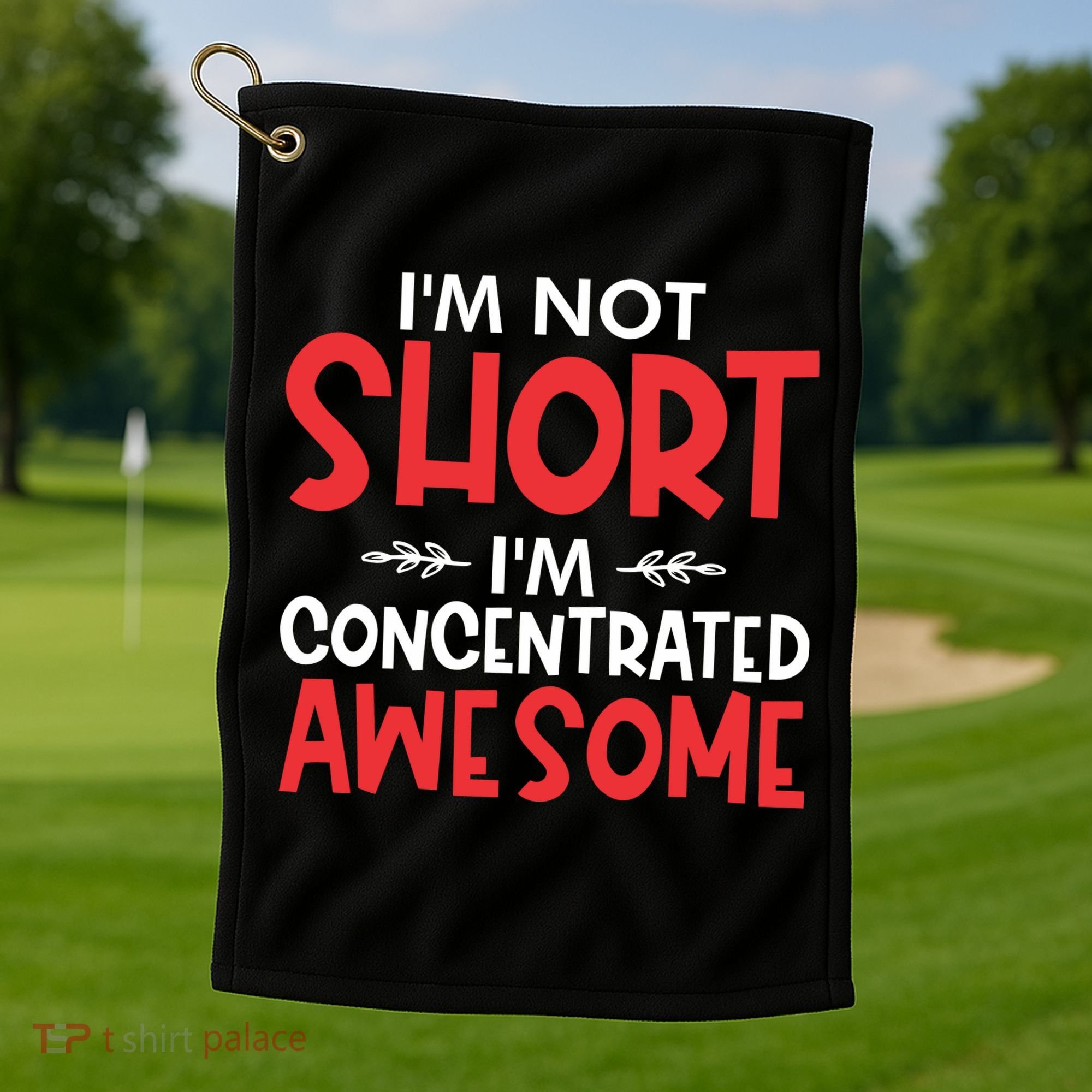 I'm Not Short I'm Concentrated Awesome Golf Towel