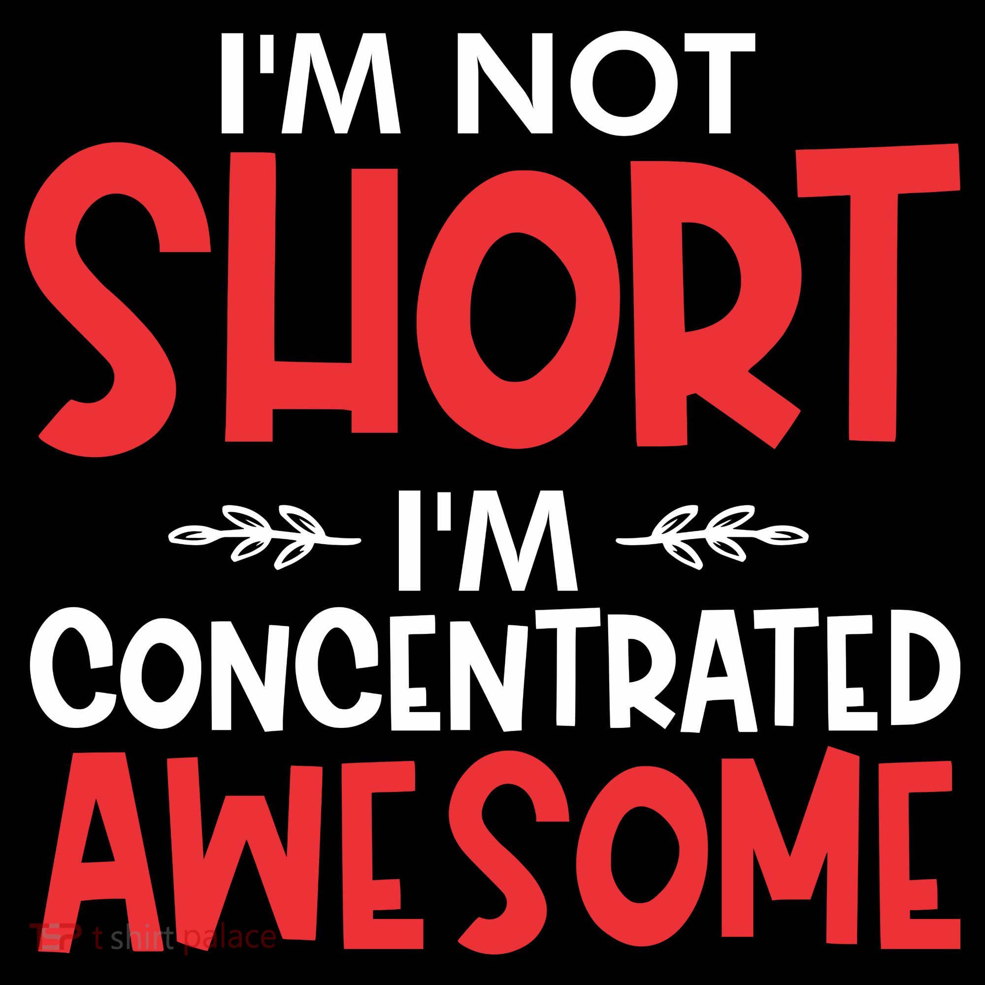 I'm Not Short I'm Concentrated Awesome Toddler T-Shirt