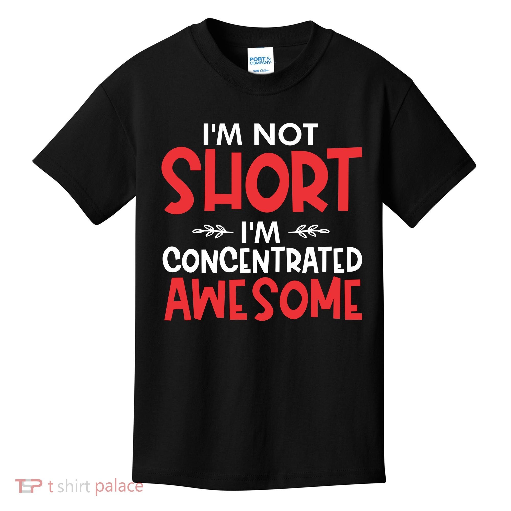 I'm Not Short I'm Concentrated Awesome Kids T-Shirt