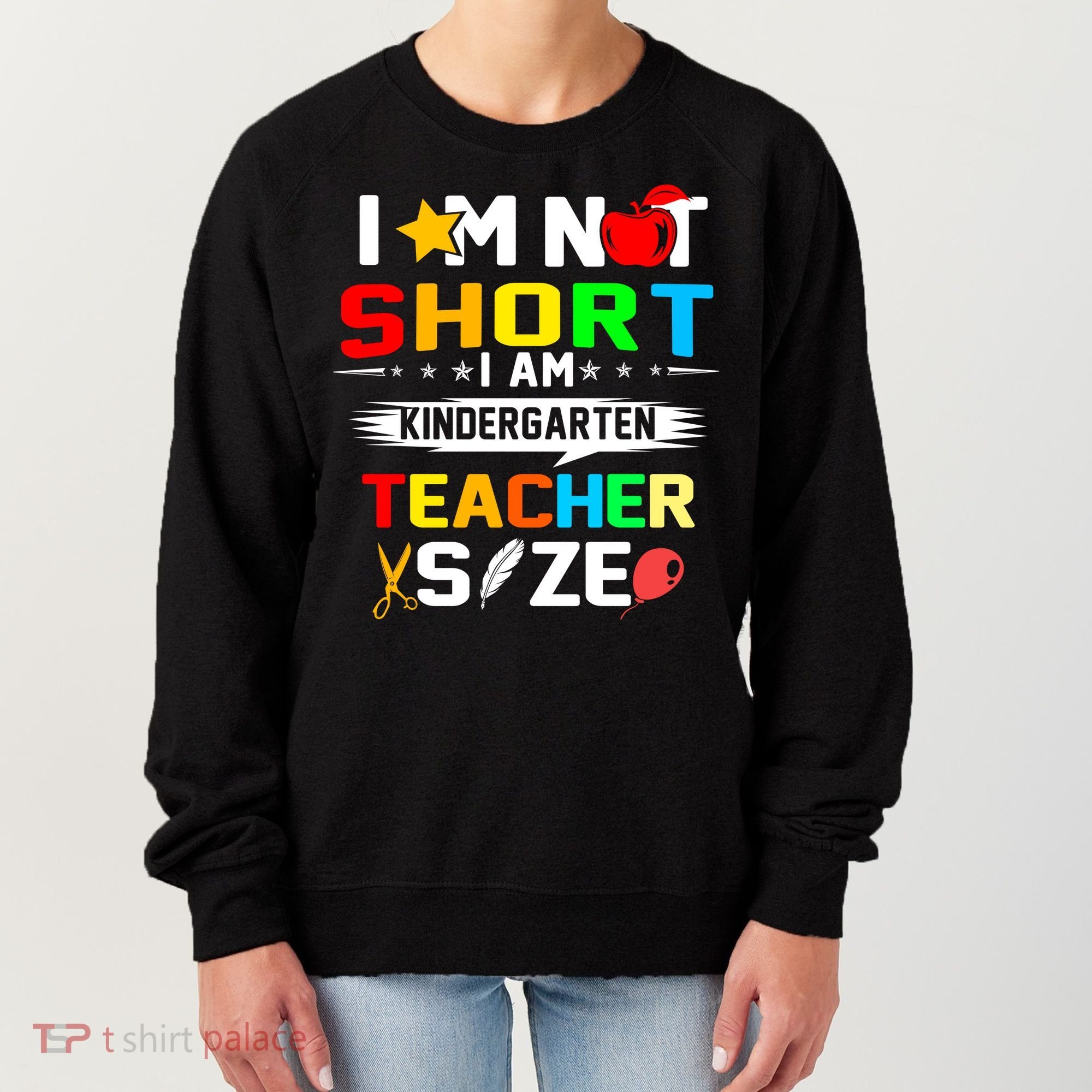 Im Not Short I Am Kindergarten Teacher Women's Sweatshirt