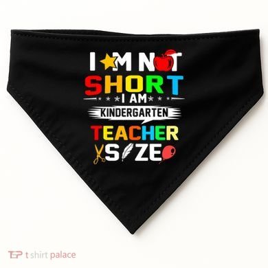 Im Not Short I Am Kindergarten Teacher USA-Made Doggie Bandana