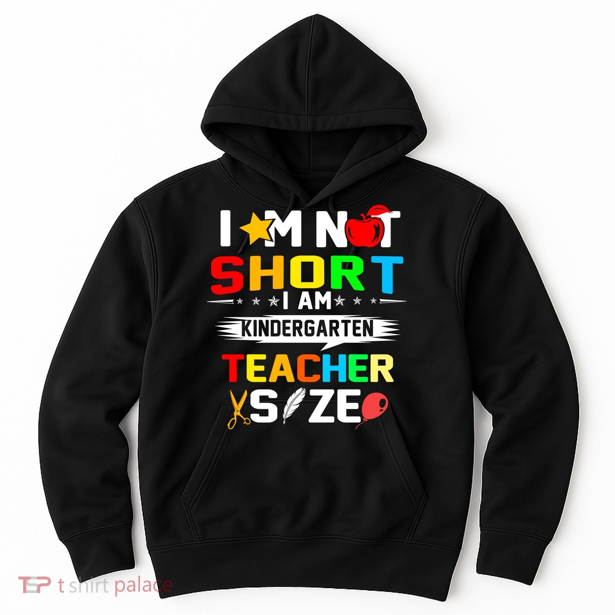 Im Not Short I Am Kindergarten Teacher Hoodie