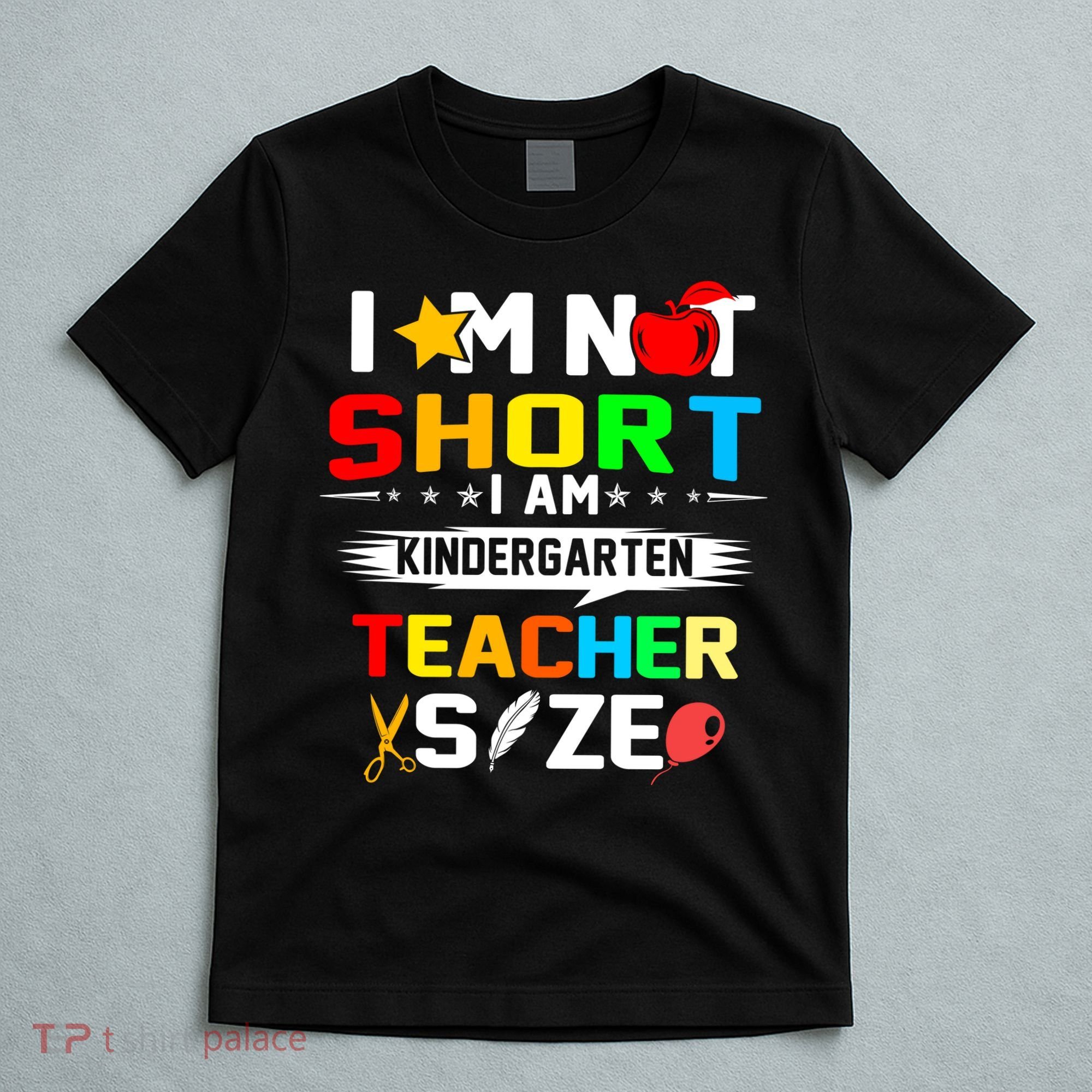 Im Not Short I Am Kindergarten Teacher T-Shirt