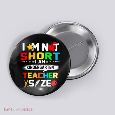 Im Not Short I Am Kindergarten Teacher Button