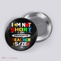 Im Not Short I Am Kindergarten Teacher Button thumb 0