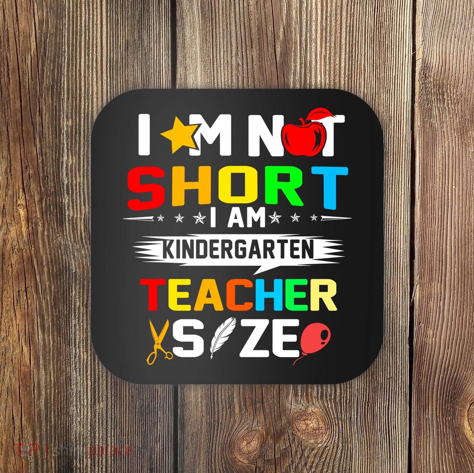 Im Not Short I Am Kindergarten Teacher Coaster