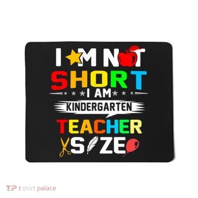 Im Not Short I Am Kindergarten Teacher Mousepad