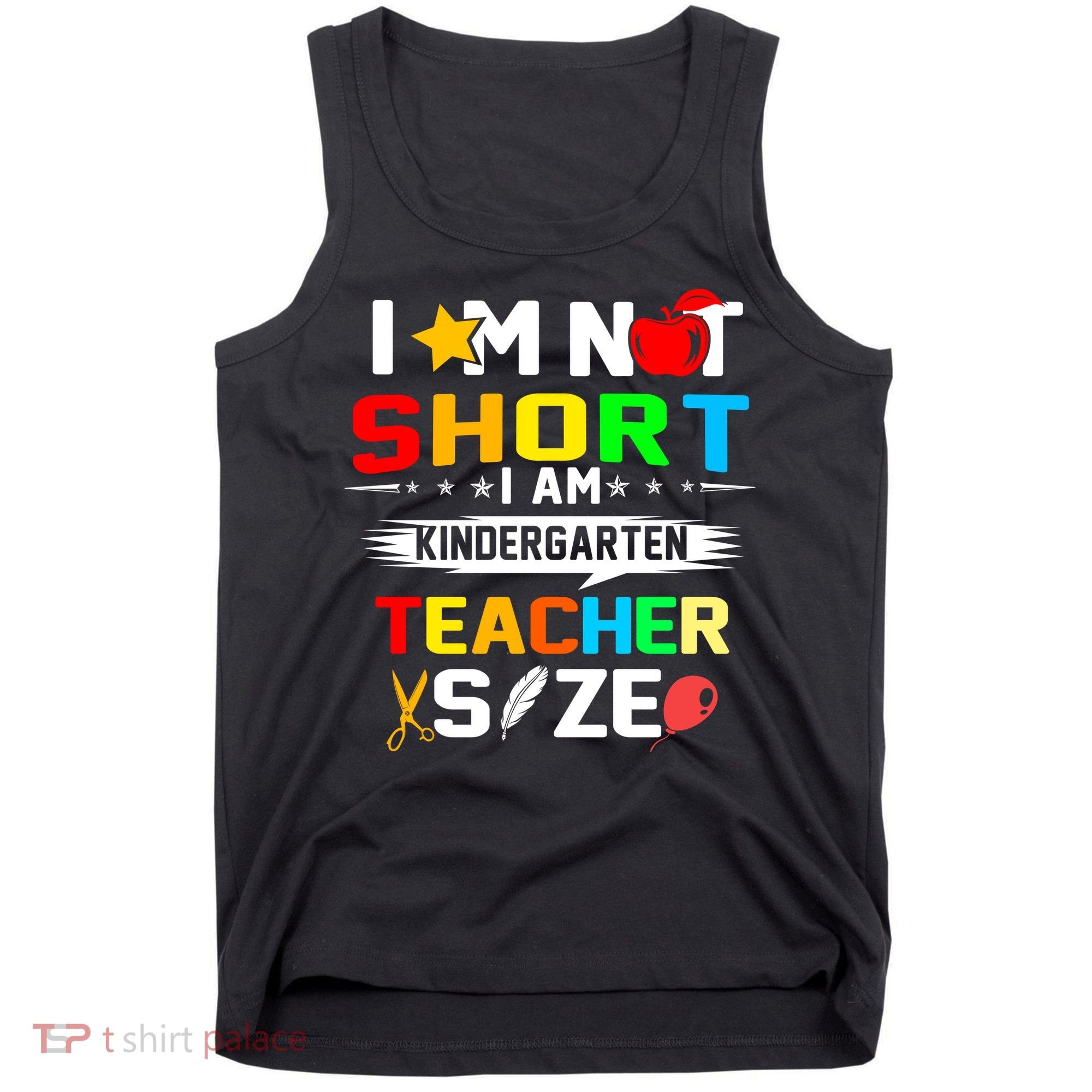 Im Not Short I Am Kindergarten Teacher Tank Top