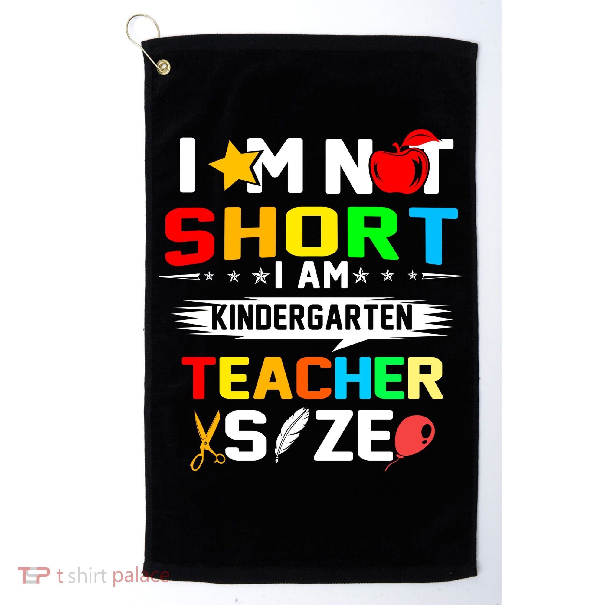 Im Not Short I Am Kindergarten Teacher Golf Towel