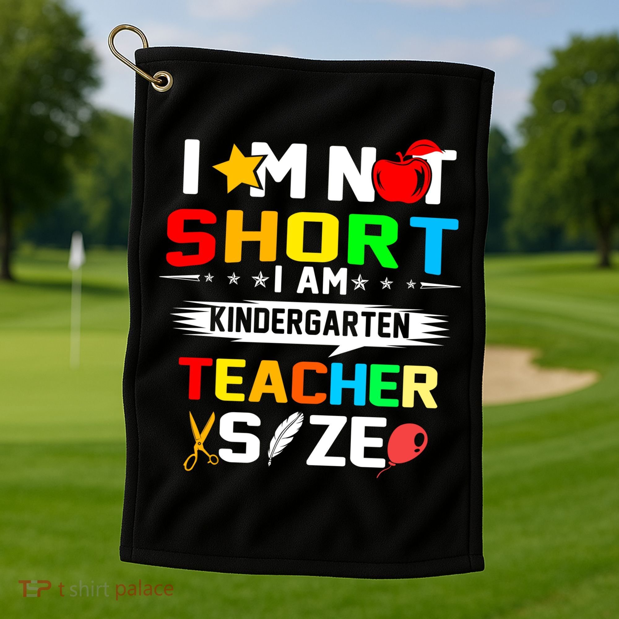 Im Not Short I Am Kindergarten Teacher Golf Towel