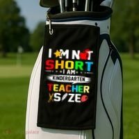 Im Not Short I Am Kindergarten Teacher Golf Towel thumb 2