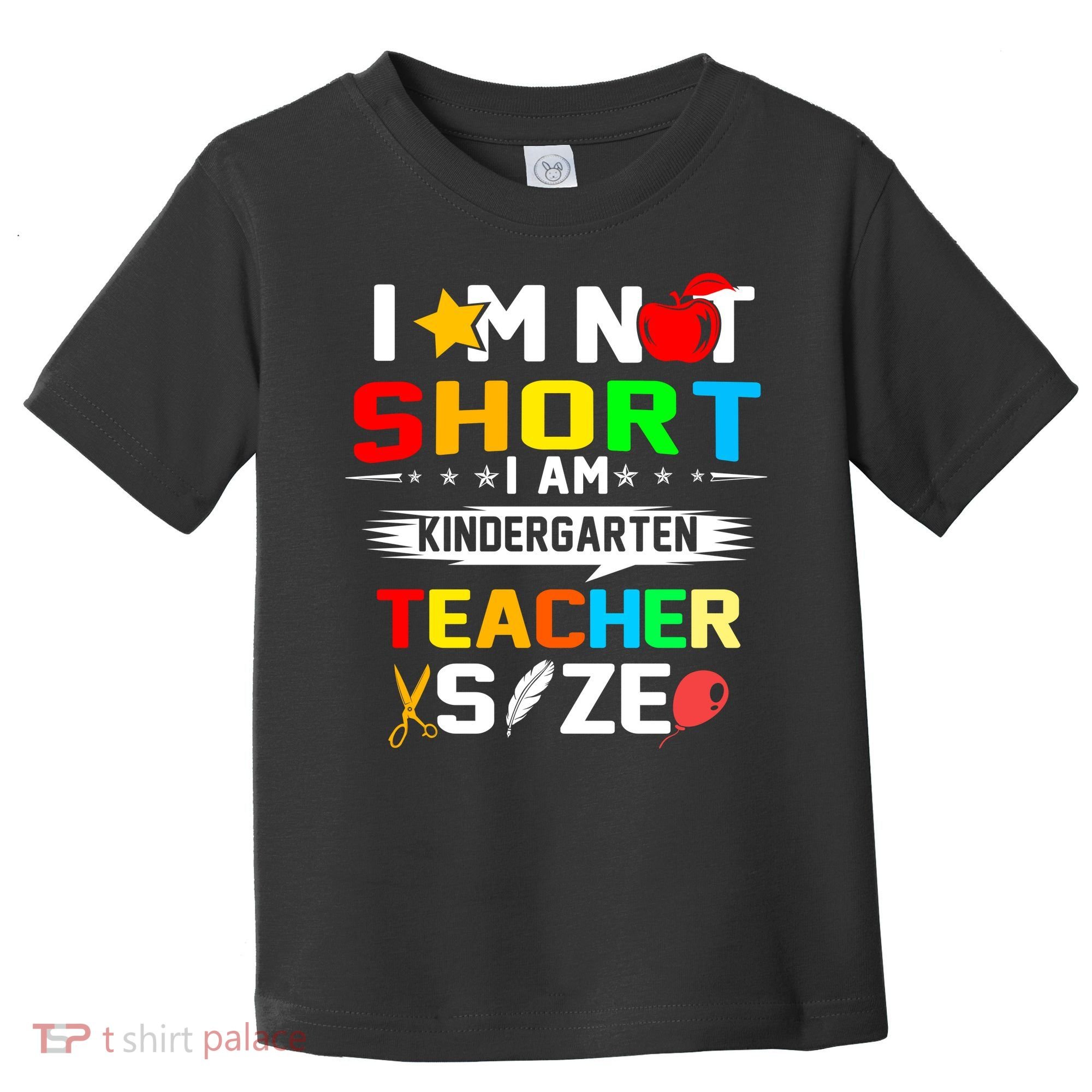 Im Not Short I Am Kindergarten Teacher Toddler T-Shirt