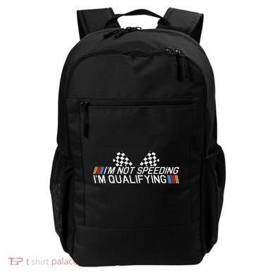 Im Not Speeding Im Qualifying Funny Good Racer Backpack