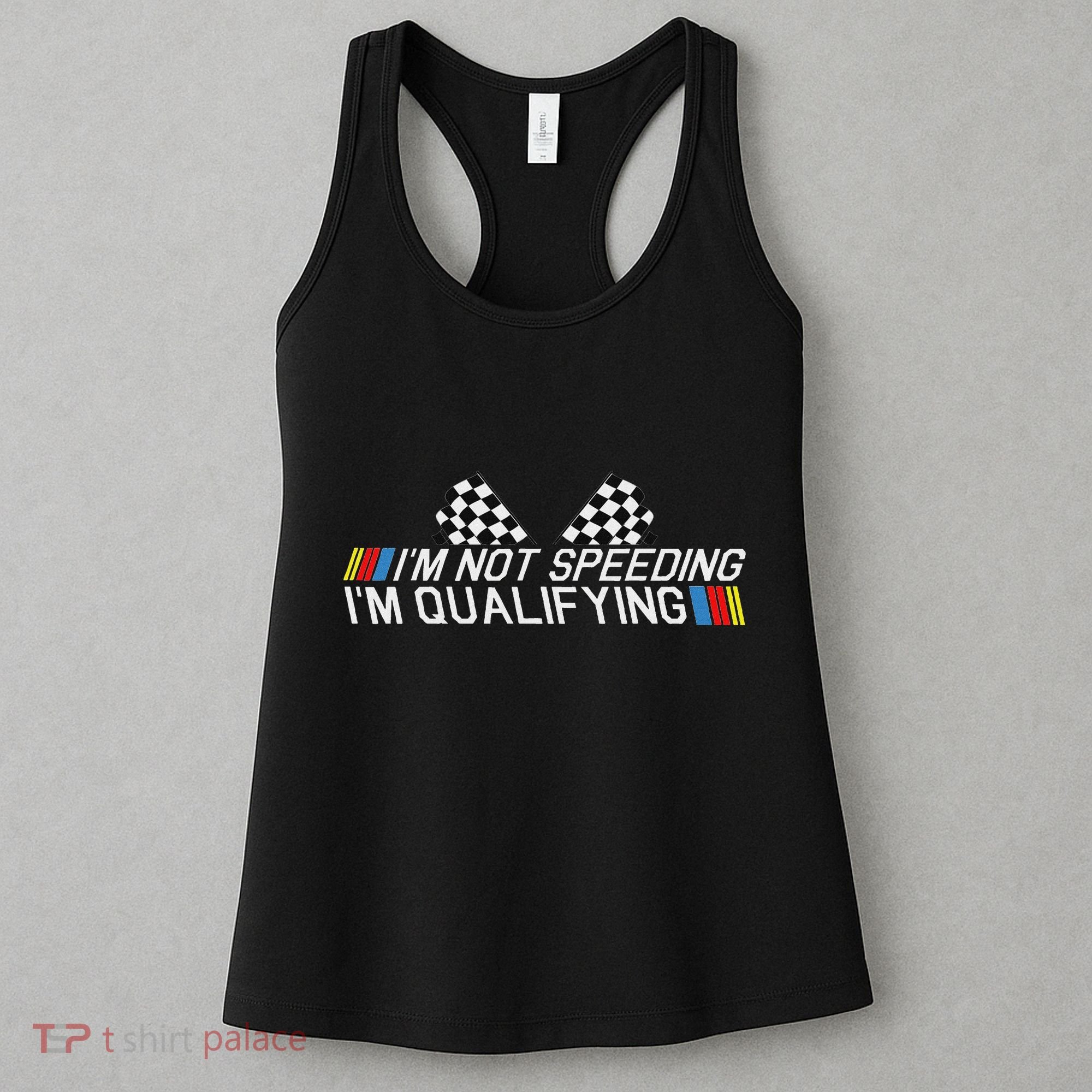 Im Not Speeding Im Qualifying Funny Good Racer Women's Tank Top