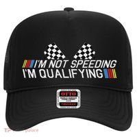 Im Not Speeding Im Qualifying Funny Good Racer Hat thumb 0