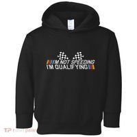 Im Not Speeding Im Qualifying Funny Good Racer Toddler Hoodie thumb 0