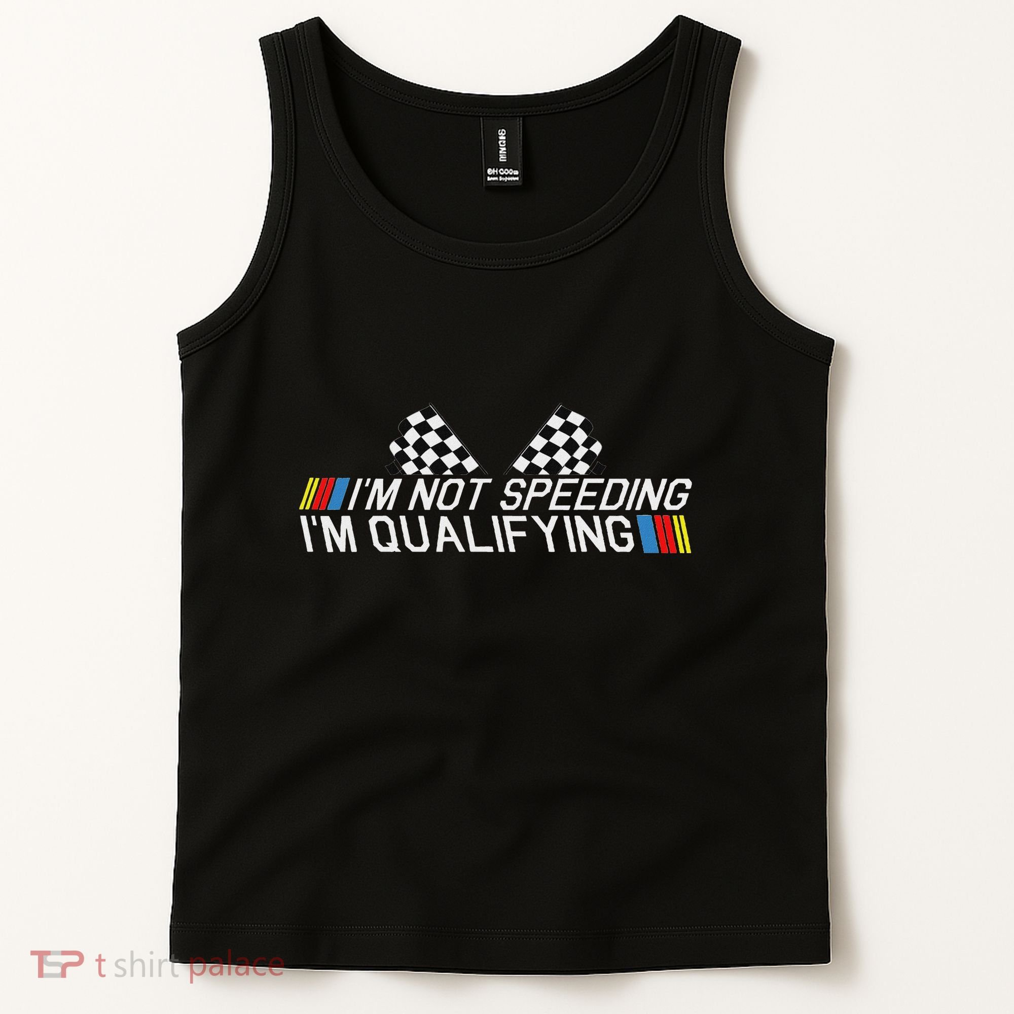 Im Not Speeding Im Qualifying Funny Good Racer Tank Top