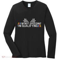 Im Not Speeding Im Qualifying Funny Good Racer Women's Long Sleeve Shirt thumb 0