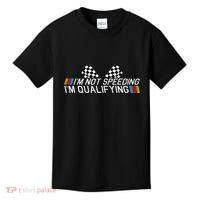 Im Not Speeding Im Qualifying Funny Good Racer Kids T-Shirt thumb 0