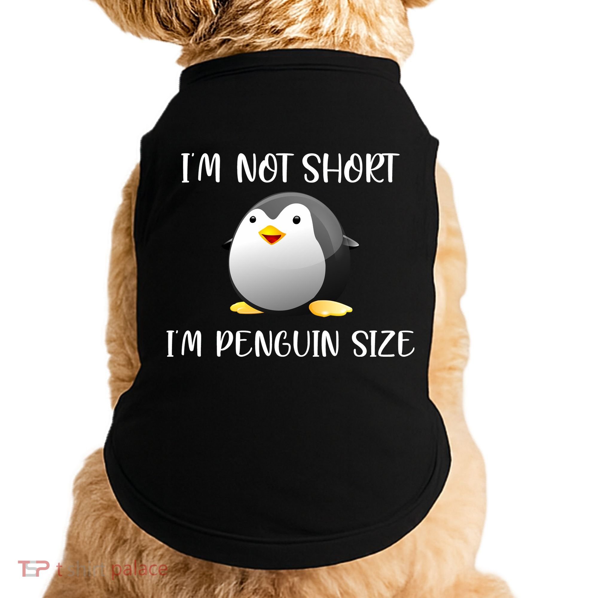 Im Not Short Im Penguin Size Doggie Tank