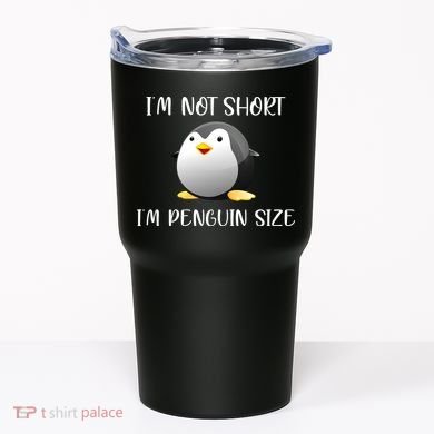 Im Not Short Im Penguin Size Tumbler