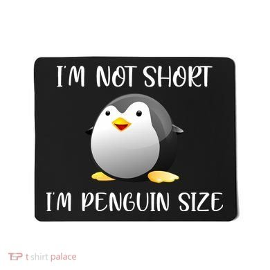 Im Not Short Im Penguin Size Mousepad