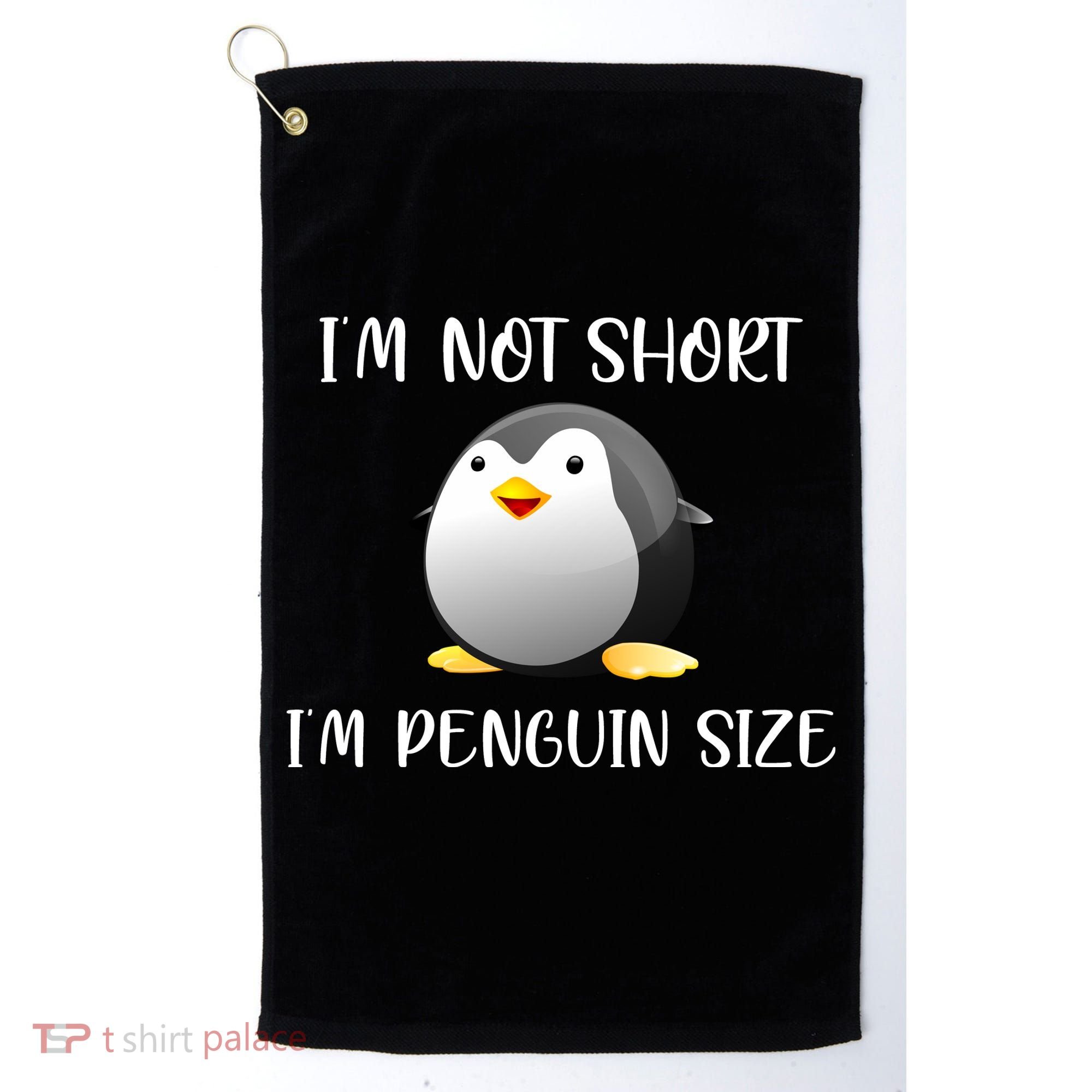 Im Not Short Im Penguin Size Golf Towel