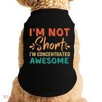 IM Not Short IM Just Concentrated Awesome Funny Doggie Tank thumb 0