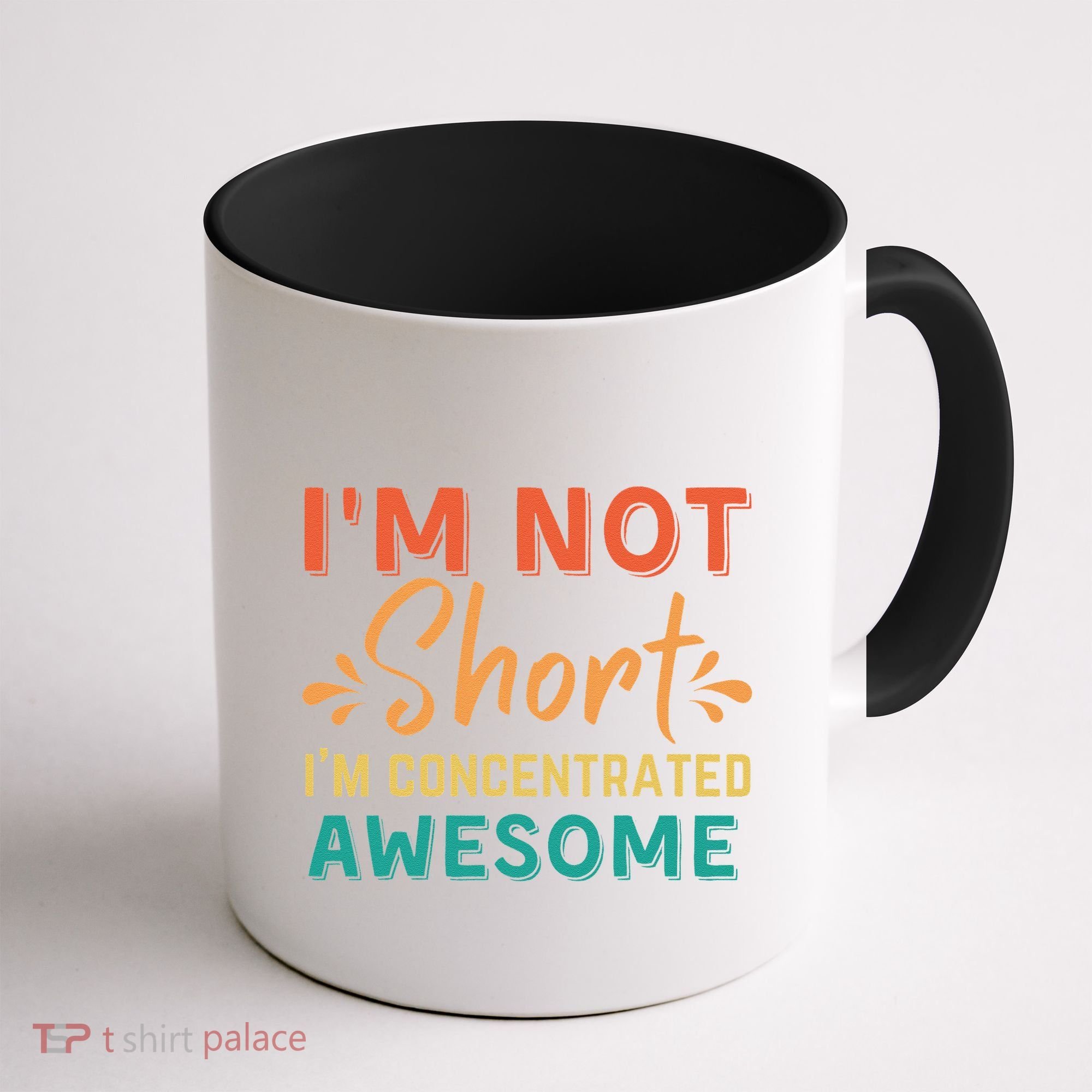 IM Not Short IM Just Concentrated Awesome Funny Coffee Mug